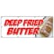 Signmission DEEP FRIED BUTTER BANNER SIGN balls on a stick dipped flavored glazed B-96 Deep Fried Butter - alternate 1